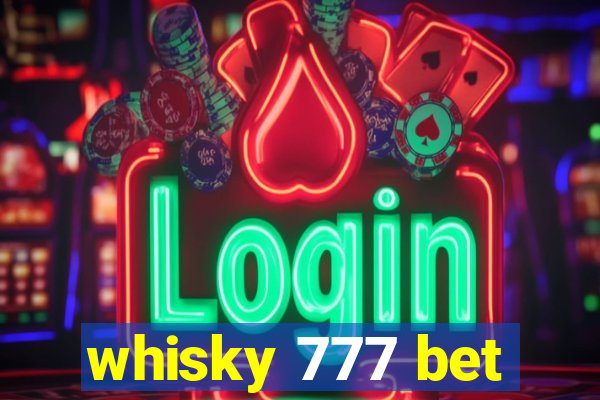 whisky 777 bet